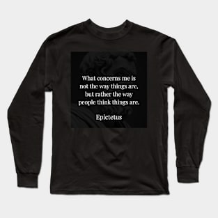 Epictetus's Insight: Shaping Reality Through Perception Long Sleeve T-Shirt